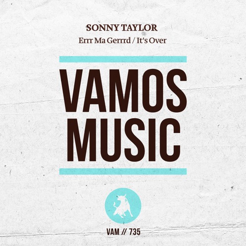 Sonny Taylor - Errr Ma Gerrrd / It's Over [VAM735]